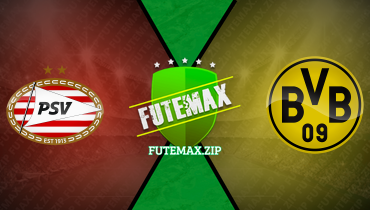 Assistir PSV x Borussia Dortmund ao vivo online 20/02/2024